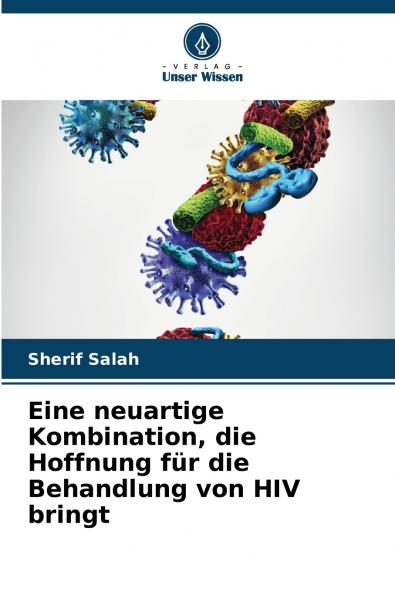 Eine neuartige Kombination die Hoffnung für die Behandlung von HIV bringt