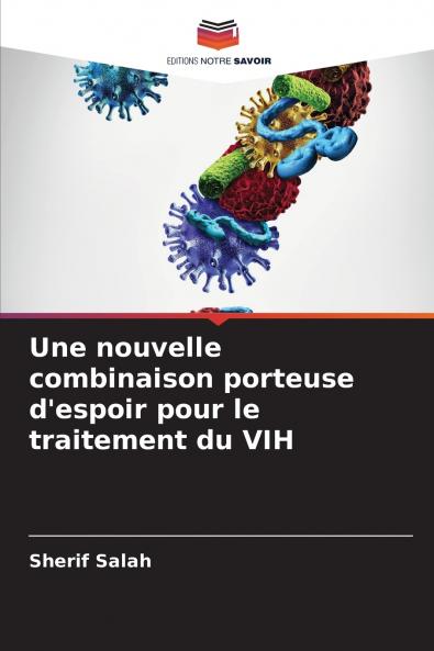 Une nouvelle combinaison porteuse d'espoir pour le traitement du VIH