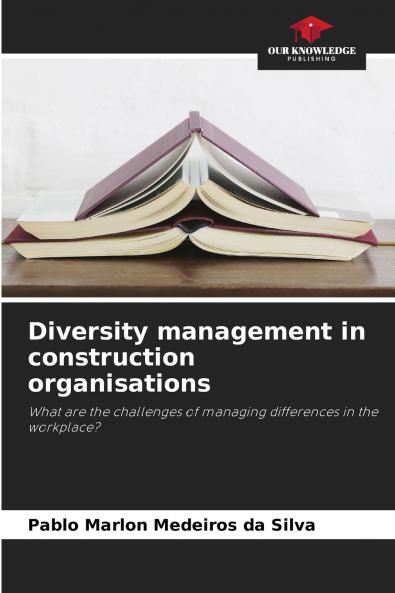 Diversity management in construction organisations