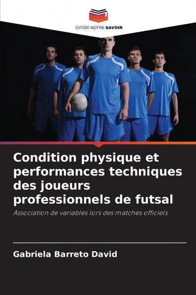 Condition physique et performances techniques des joueurs professionnels de futsal
