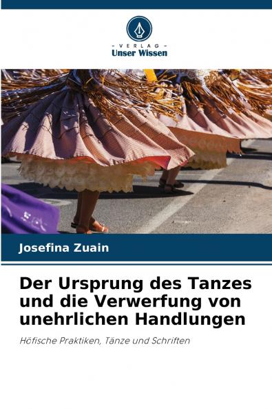 Der Ursprung des Tanzes und die Verwerfung von unehrlichen Handlungen