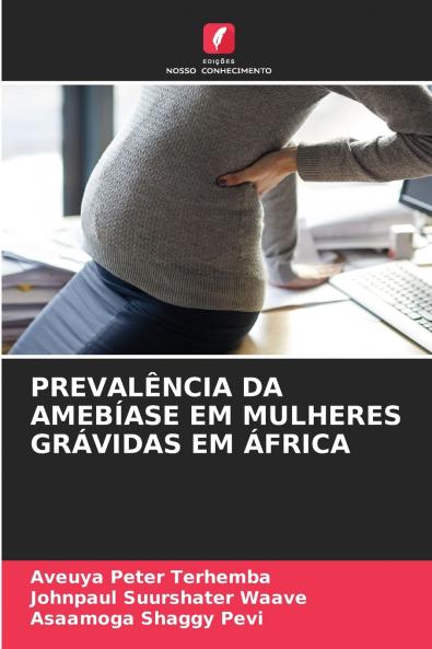 PREVALÊNCIA DA AMEBÍASE EM MULHERES GRÁVIDAS EM ÁFRICA