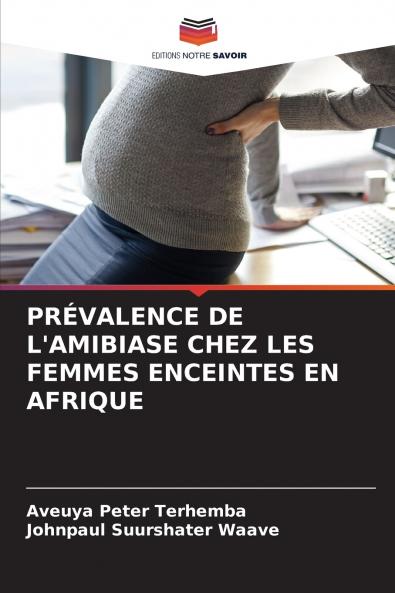 PRÉVALENCE DE L'AMIBIASE CHEZ LES FEMMES ENCEINTES EN AFRIQUE