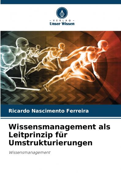 Wissensmanagement als Leitprinzip für Umstrukturierungen