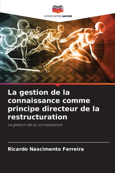 La gestion de la connaissance comme principe directeur de la restructuration