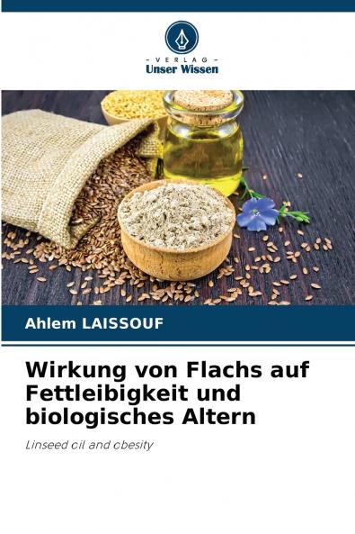Wirkung von Flachs auf Fettleibigkeit und biologisches Altern