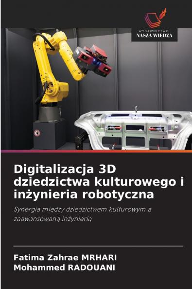 Digitalizacja 3D dziedzictwa kulturowego i in?ynieria robotyczna