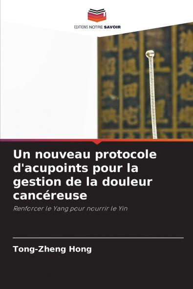 Un nouveau protocole d'acupoints pour la gestion de la douleur cancéreuse