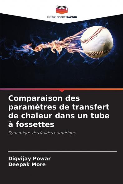 Comparaison des paramètres de transfert de chaleur dans un tube à fossettes