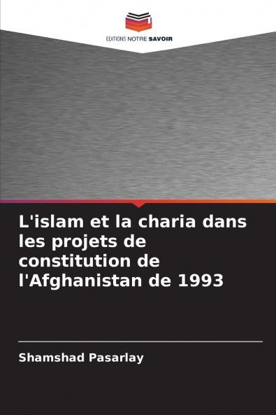 L'islam et la charia dans les projets de constitution de l'Afghanistan de 1993