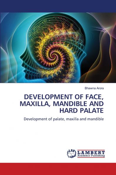 DEVELOPMENT OF FACE MAXILLA MANDIBLE AND HARD PALATE