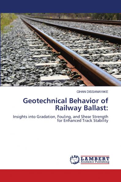 Geotechnical Behavior of Railway Ballast