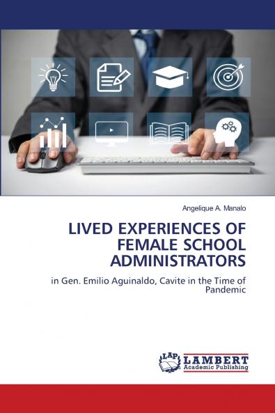 LIVED EXPERIENCES OF FEMALE SCHOOL ADMINISTRATORS
