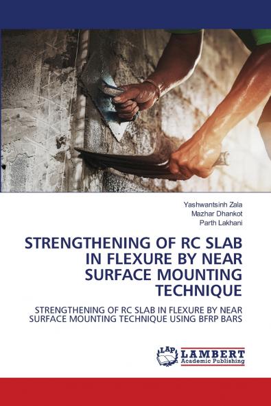 STRENGTHENING OF RC SLAB IN FLEXURE BY NEAR SURFACE MOUNTING TECHNIQUE