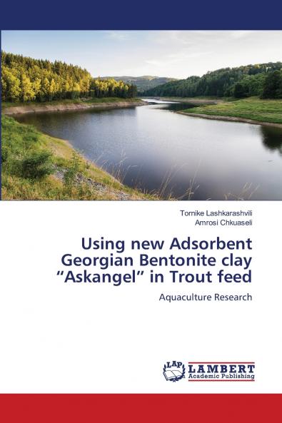 Using new Adsorbent Georgian Bentonite clay ���Askangel��� in Trout feed