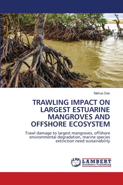 TRAWLING IMPACT ON LARGEST ESTUARINE MANGROVES AND OFFSHORE ECOSYSTEM