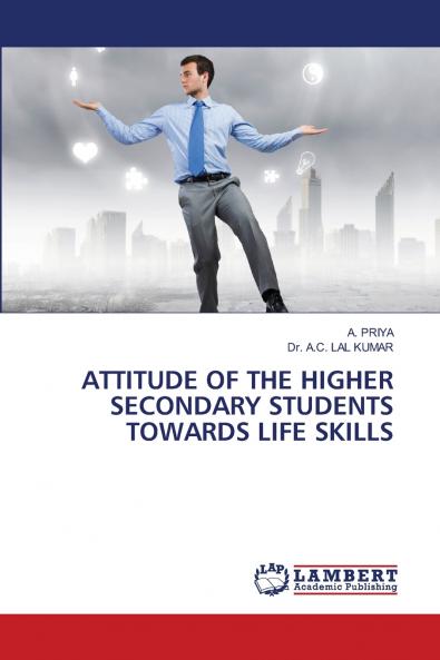 ATTITUDE OF THE HIGHER SECONDARY STUDENTS TOWARDS LIFE SKILLS
