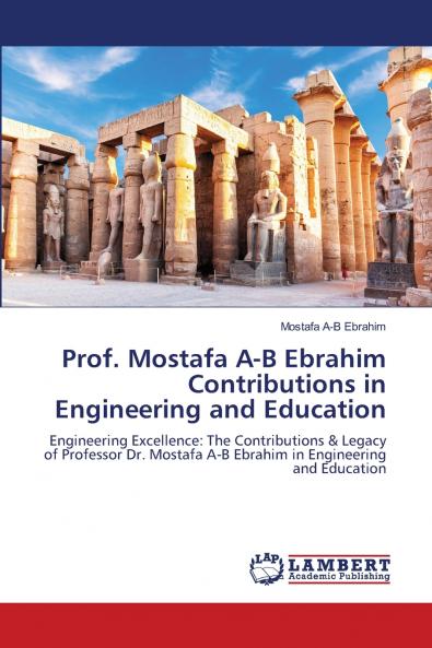 Prof. Mostafa A-B Ebrahim Contributions in Engineering and Education