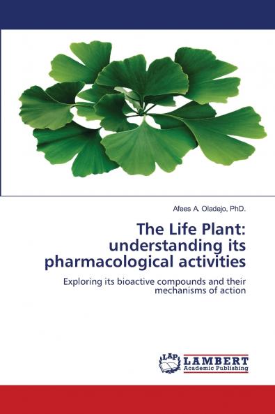 The Life Plant: understanding its pharmacological activities