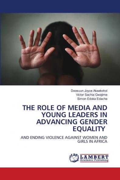 THE ROLE OF MEDIA AND YOUNG LEADERS IN ADVANCING GENDER EQUALITY