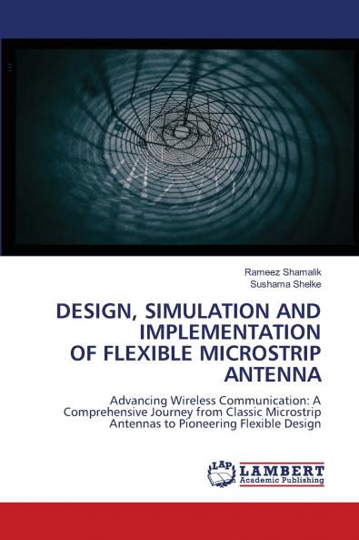 DESIGN SIMULATION AND IMPLEMENTATION OF FLEXIBLE MICROSTRIP ANTENNA
