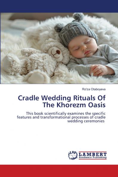 Cradle Wedding Rituals Of The Khorezm Oasis