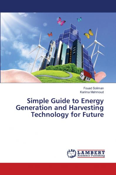 Simple Guide to Energy Generation and Harvesting Technology for Future