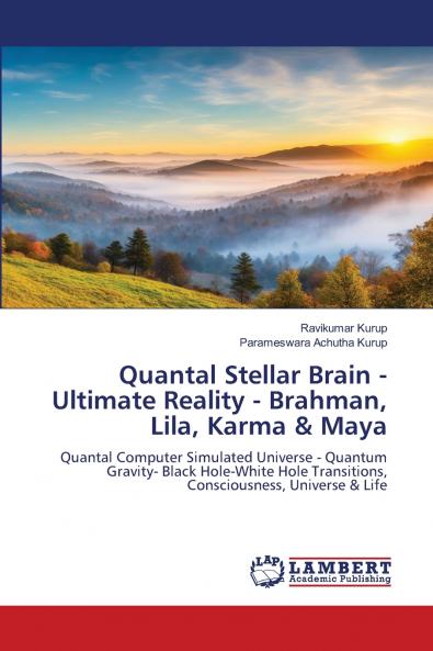 Quantal Stellar Brain - Ultimate Reality - Brahman Lila Karma & Maya