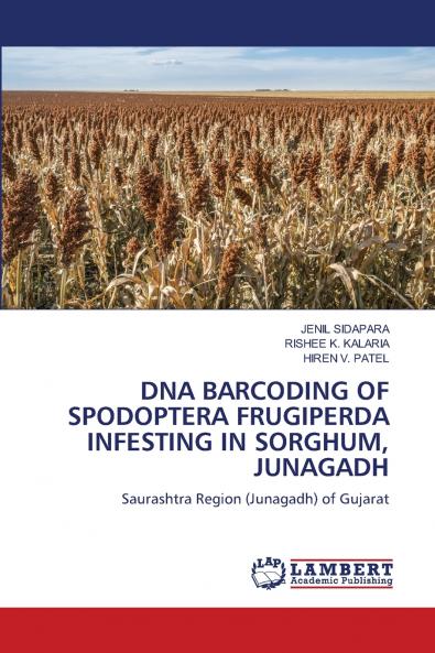 DNA BARCODING OF SPODOPTERA FRUGIPERDA INFESTING IN SORGHUM JUNAGADH