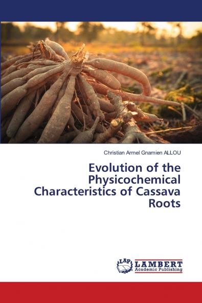 Evolution of the Physicochemical Characteristics of Cassava Roots