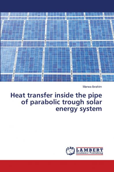 Heat transfer inside the pipe of parabolic trough solar energy system