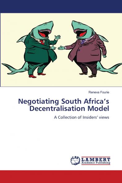 Negotiating South Africa's Decentralisation Model