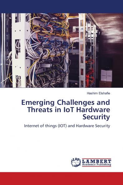 Emerging Challenges and Threats in IoT Hardware Security