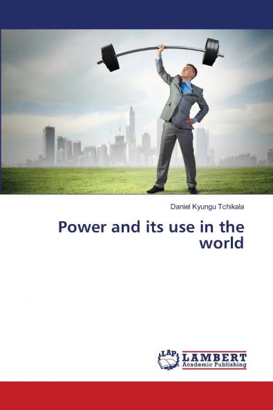 Power and its use in the world