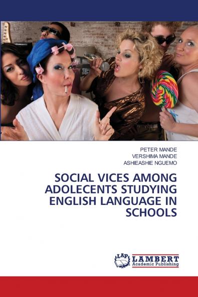 SOCIAL VICES AMONG ADOLECENTS STUDYING ENGLISH LANGUAGE IN SCHOOLS