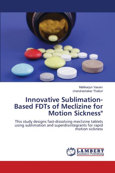 Innovative Sublimation-Based FDTs of Meclizine for Motion Sickness