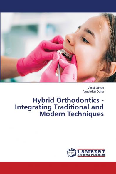 Hybrid Orthodontics - Integrating Traditional and Modern Techniques