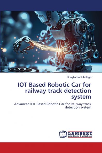 IOT Based Robotic Car for railway track detection system