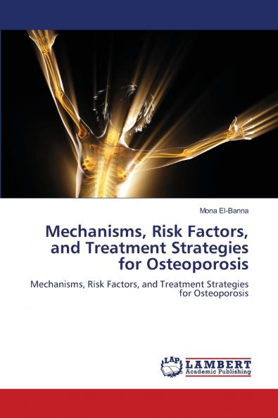 Mechanisms Risk Factors and Treatment Strategies for Osteoporosis