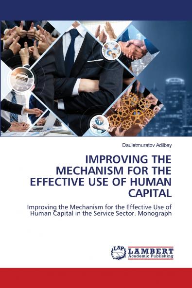 IMPROVING THE MECHANISM FOR THE EFFECTIVE USE OF HUMAN CAPITAL