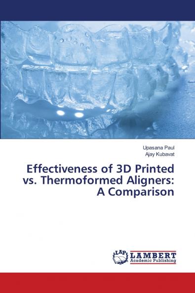 Effectiveness of 3D Printed vs. Thermoformed Aligners