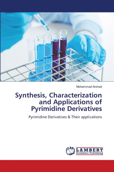 Synthesis Characterization and Applications of Pyrimidine Derivatives