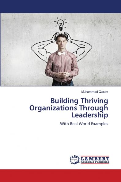 Building Thriving Organizations Through Leadership