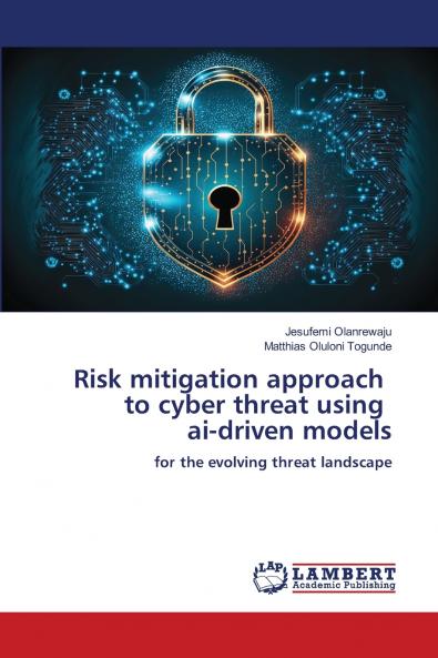 Risk mitigation approach to cyber threat using ai-driven models