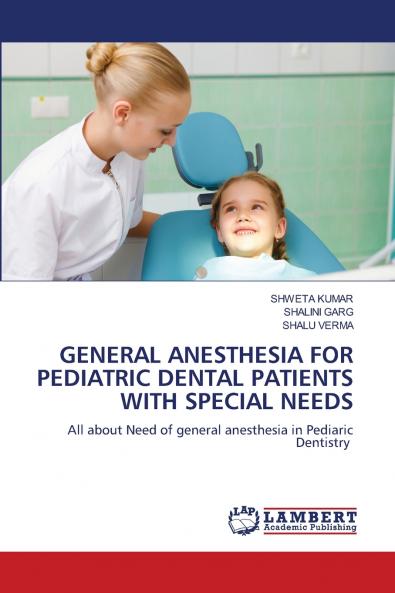 GENERAL ANESTHESIA FOR PEDIATRIC DENTAL PATIENTS WITH SPECIAL NEEDS
