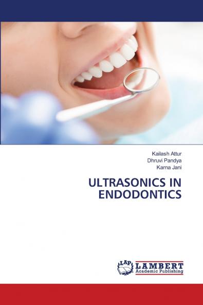 ULTRASONICS IN ENDODONTICS