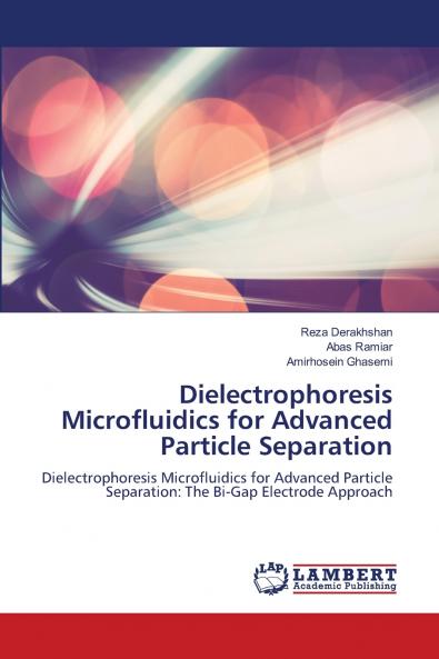 Dielectrophoresis Microfluidics for Advanced Particle Separation