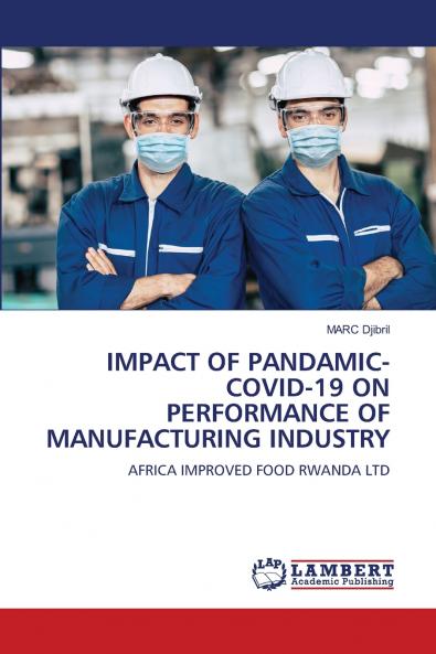 IMPACT OF PANDAMIC- COVID-19 ON PERFORMANCE OF MANUFACTURING INDUSTRY