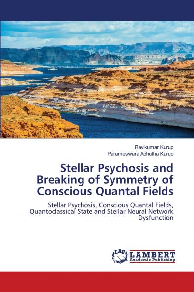 Stellar Psychosis and Breaking of Symmetry of Conscious Quantal Fields