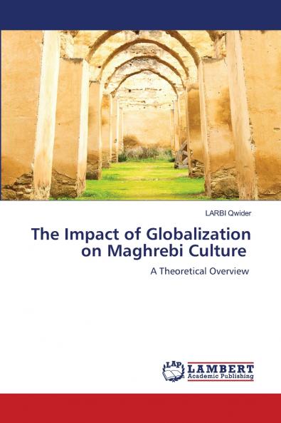 The Impact of Globalization on Maghrebi Culture